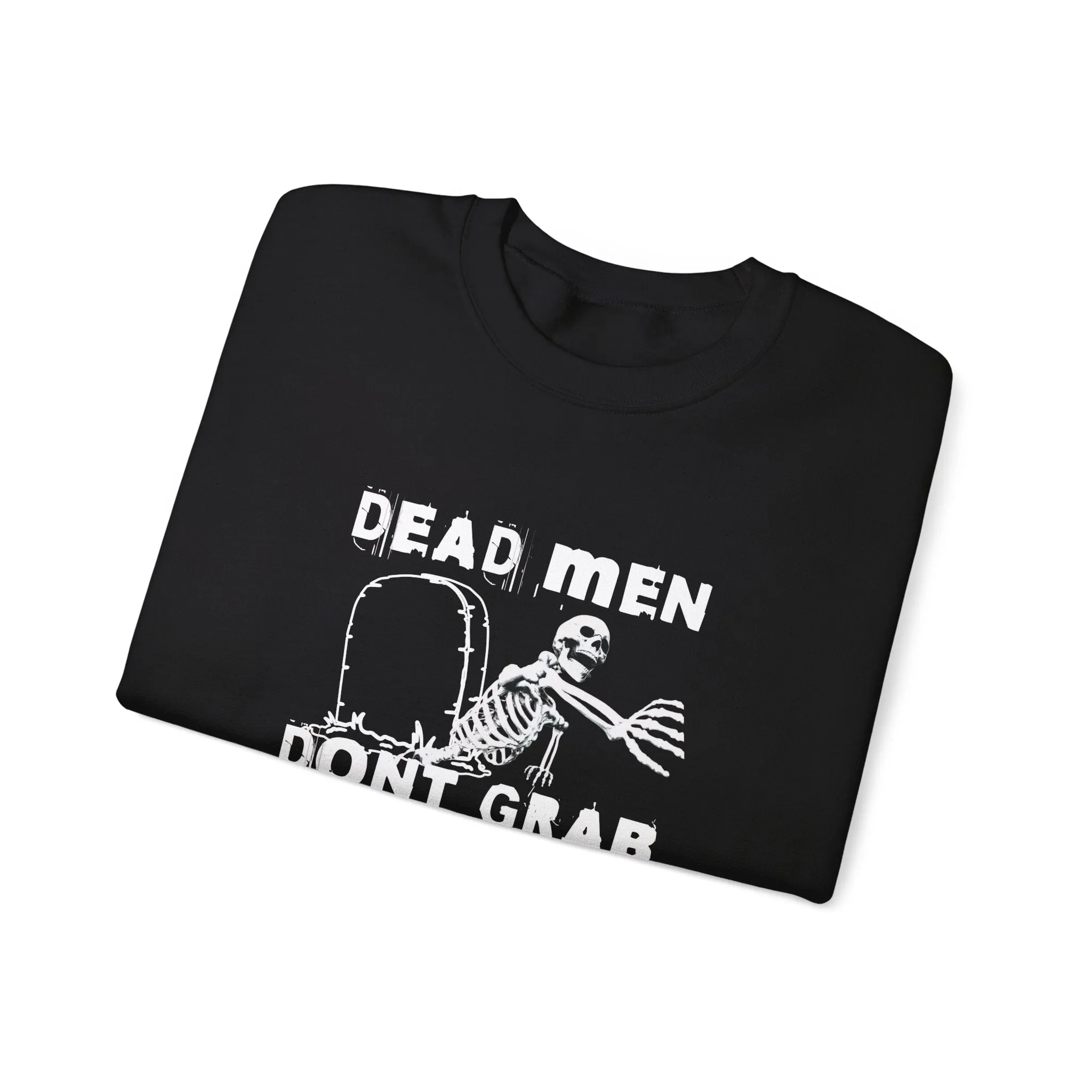 Dead Men Don't Grab - Crewneck Sweatshirt