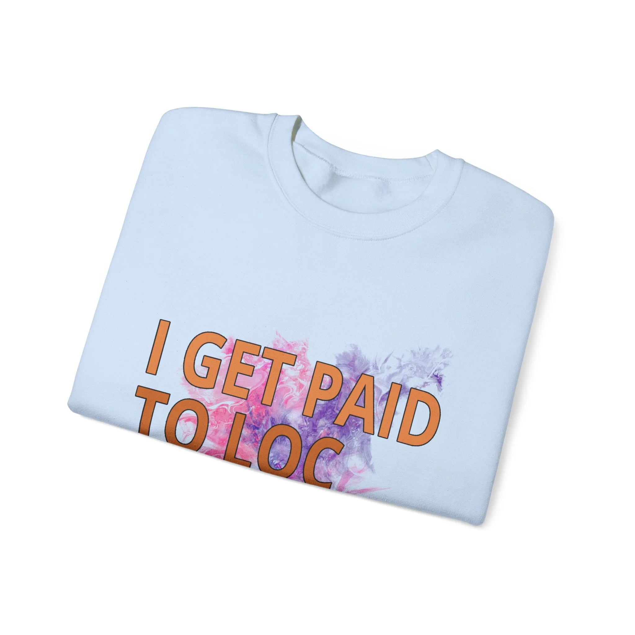 I get paid to LOC people up Unisex Heavy Blend™ Crewneck Sweatshirt
