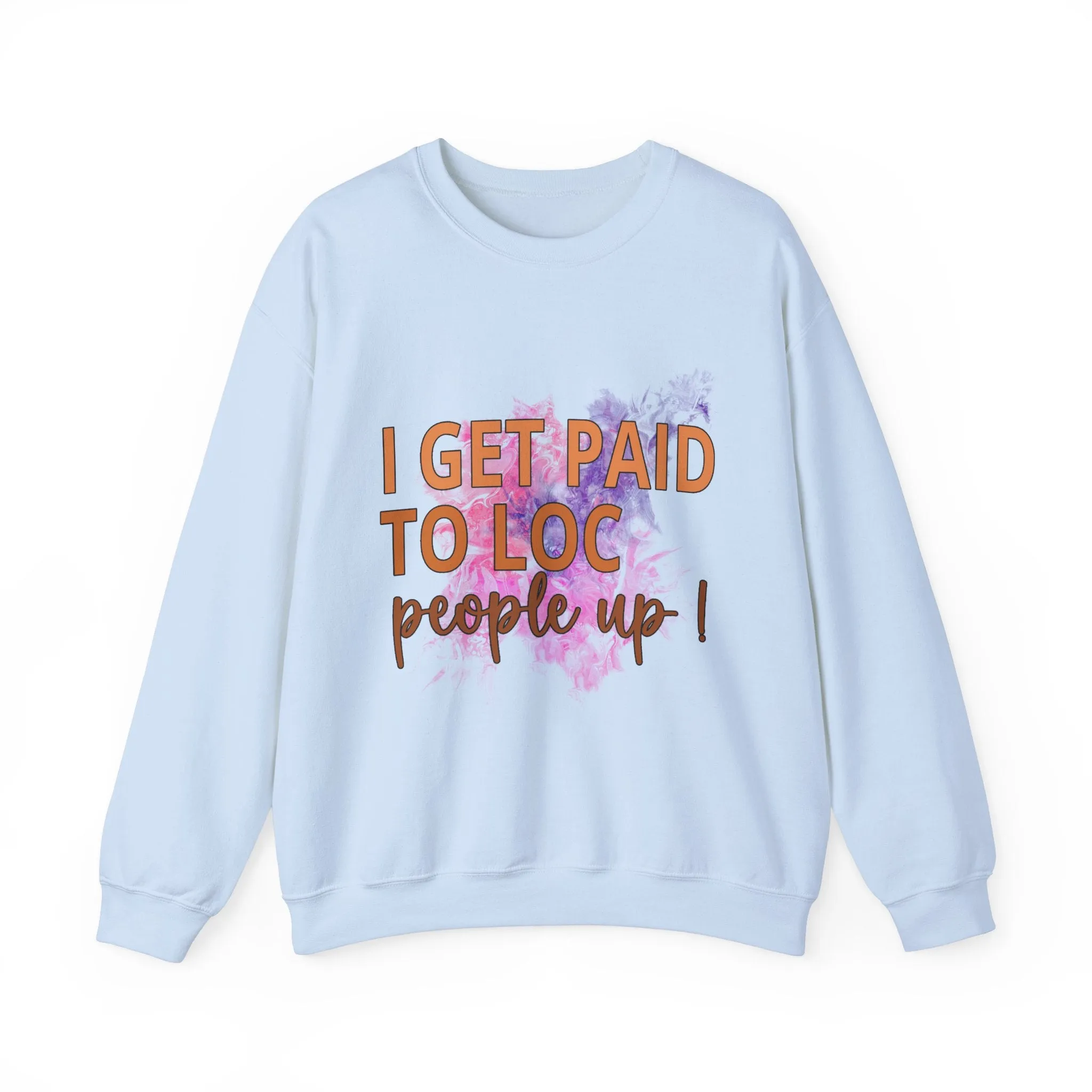 I get paid to LOC people up Unisex Heavy Blend™ Crewneck Sweatshirt