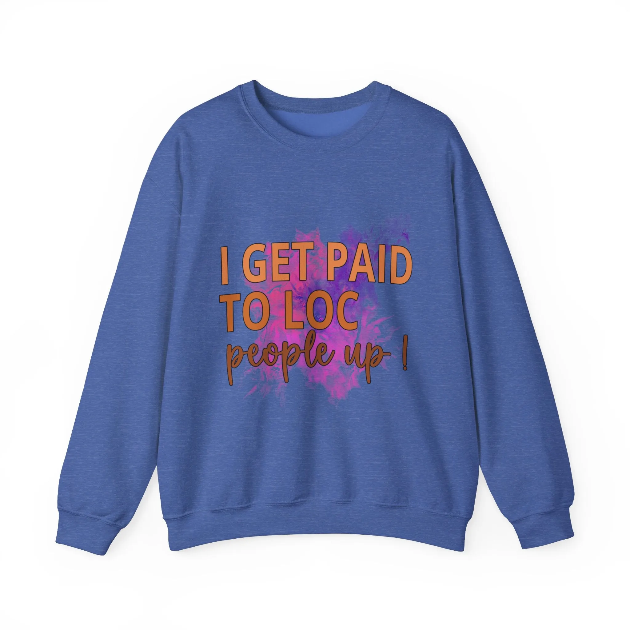 I get paid to LOC people up Unisex Heavy Blend™ Crewneck Sweatshirt