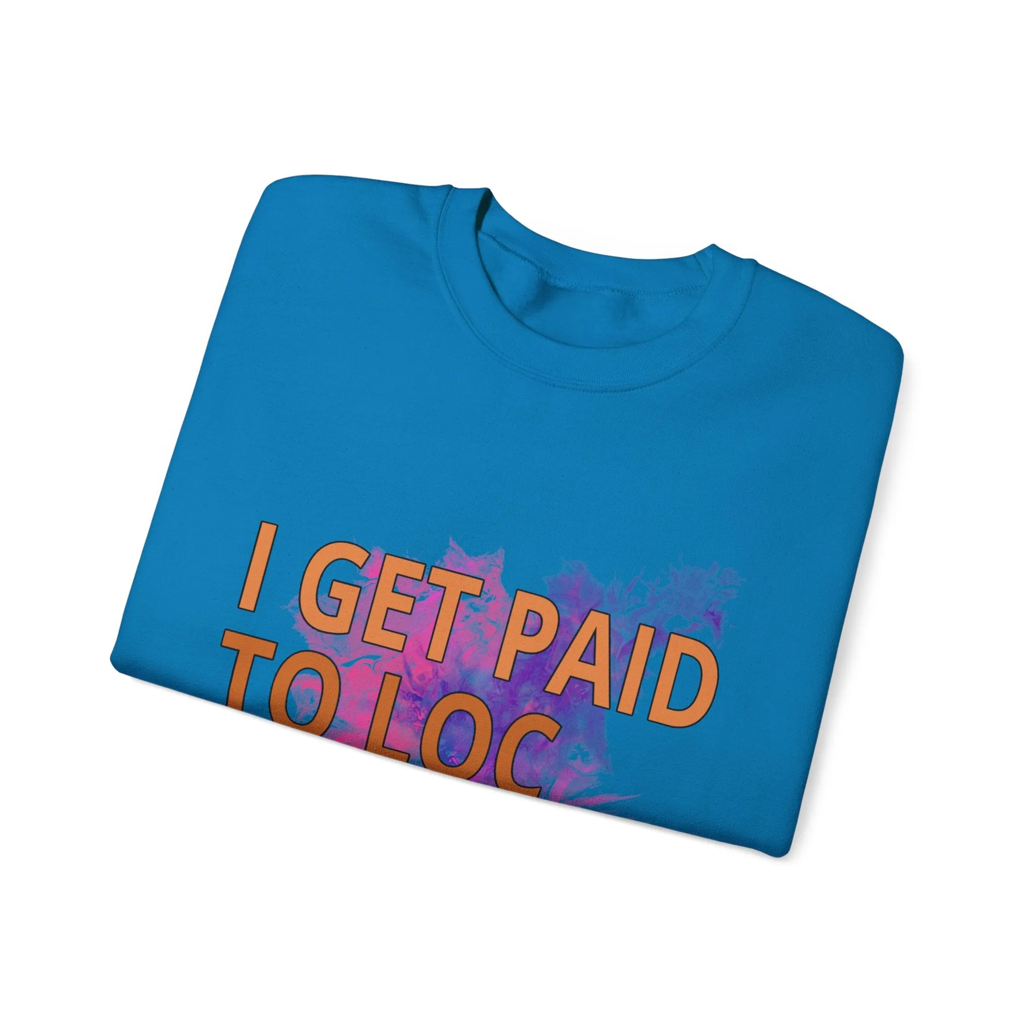 I get paid to LOC people up Unisex Heavy Blend™ Crewneck Sweatshirt