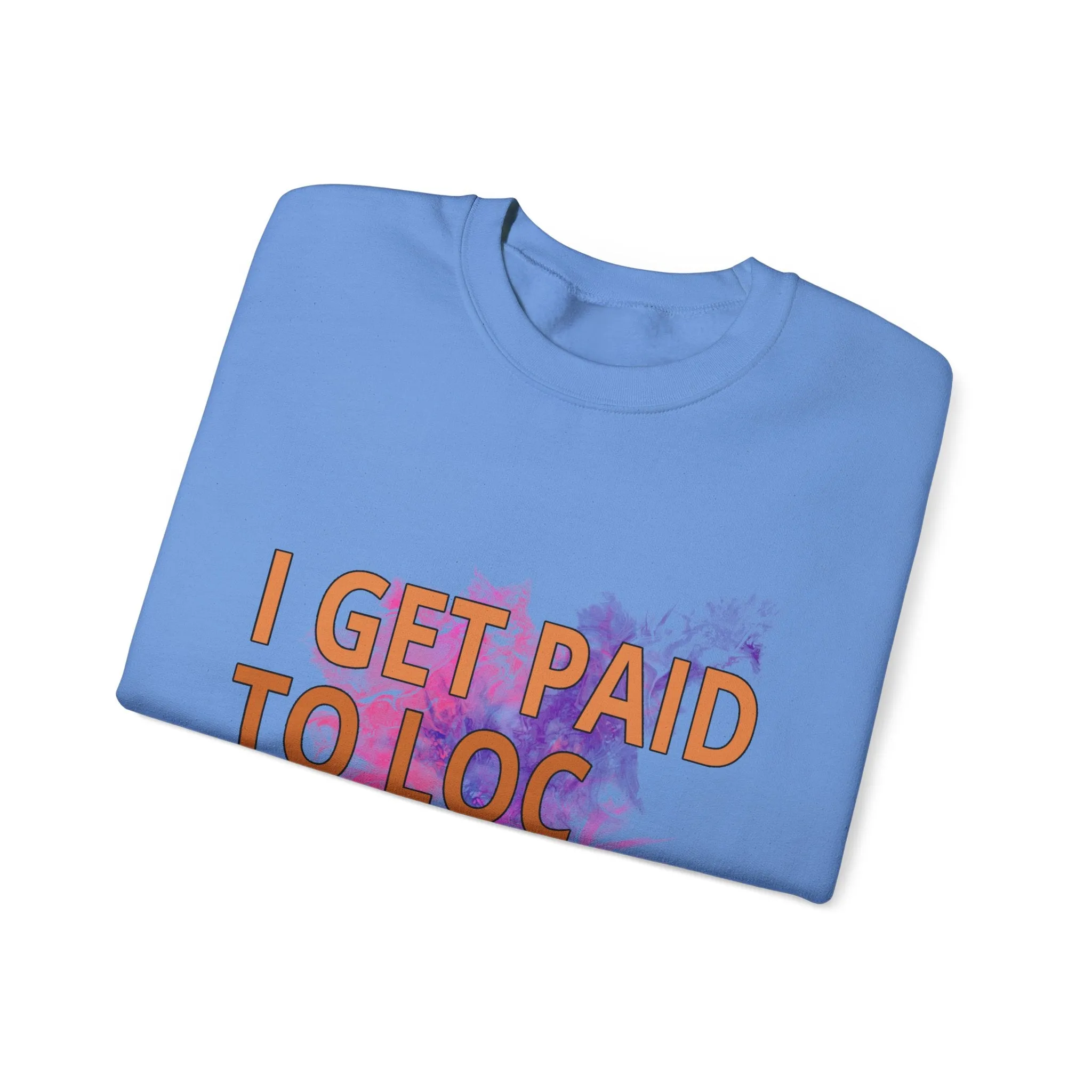 I get paid to LOC people up Unisex Heavy Blend™ Crewneck Sweatshirt