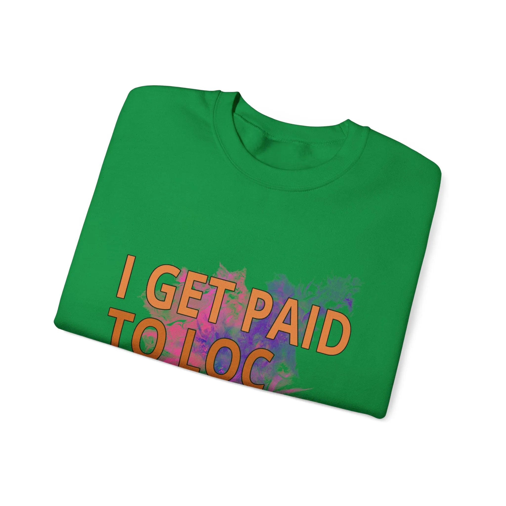 I get paid to LOC people up Unisex Heavy Blend™ Crewneck Sweatshirt