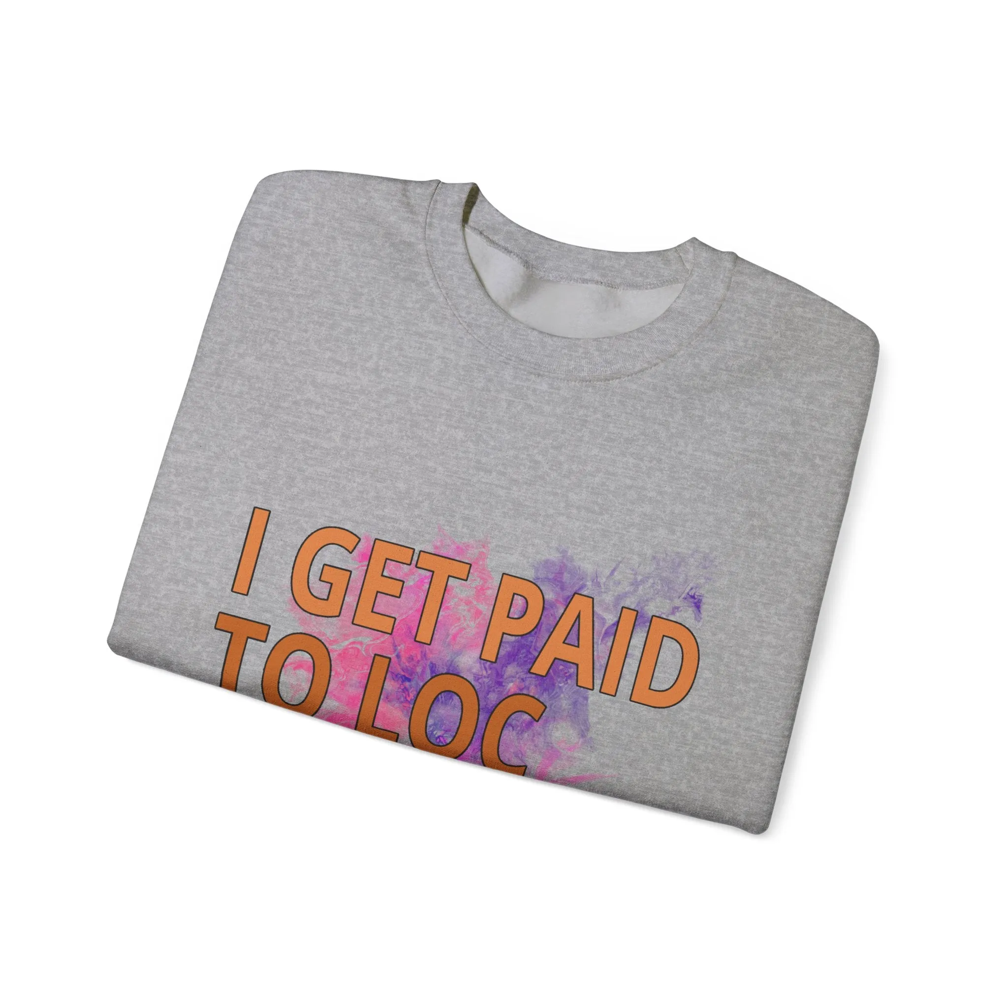 I get paid to LOC people up Unisex Heavy Blend™ Crewneck Sweatshirt