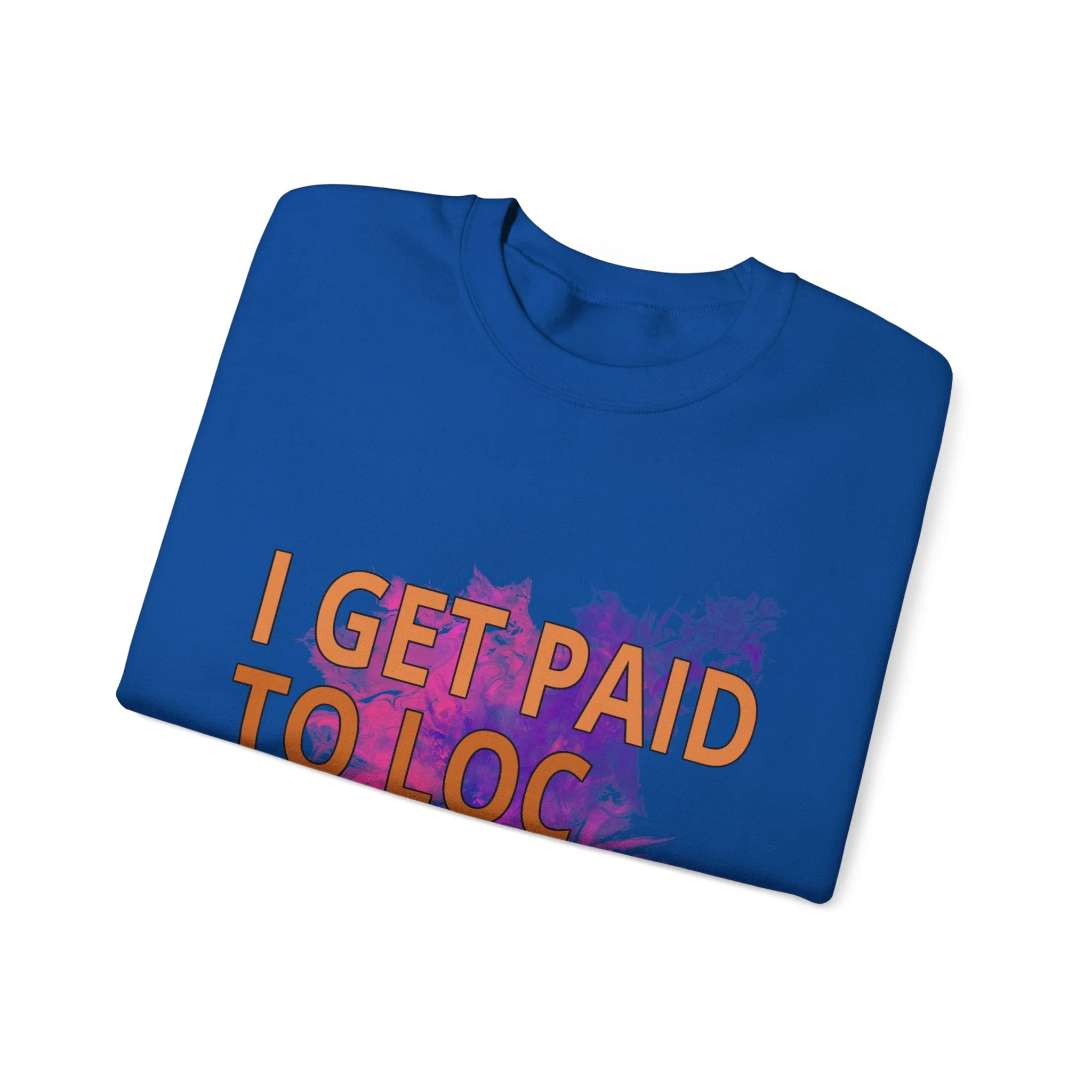 I get paid to LOC people up Unisex Heavy Blend™ Crewneck Sweatshirt