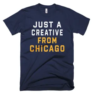 JUST A CREATIVE FROM CHICAGO T-Shirt