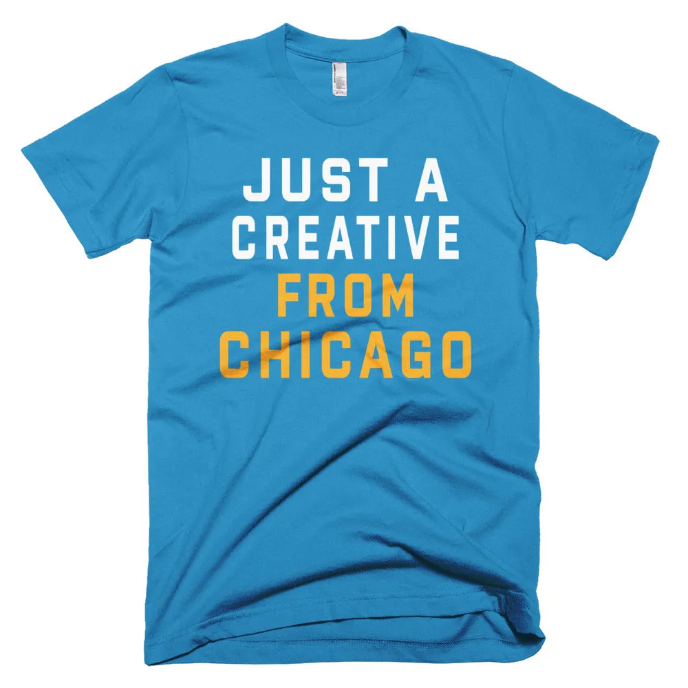 JUST A CREATIVE FROM CHICAGO T-Shirt
