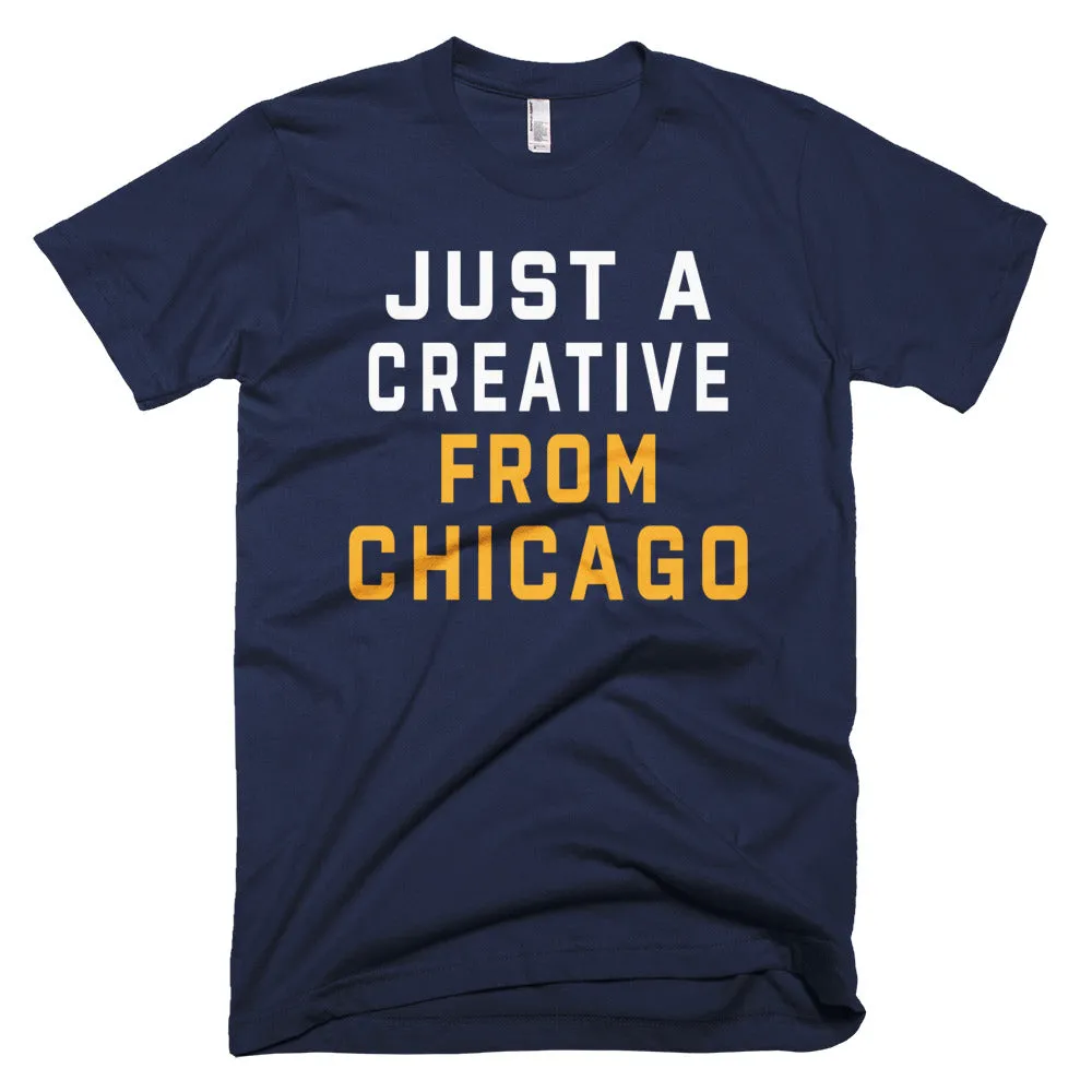 JUST A CREATIVE FROM CHICAGO T-Shirt