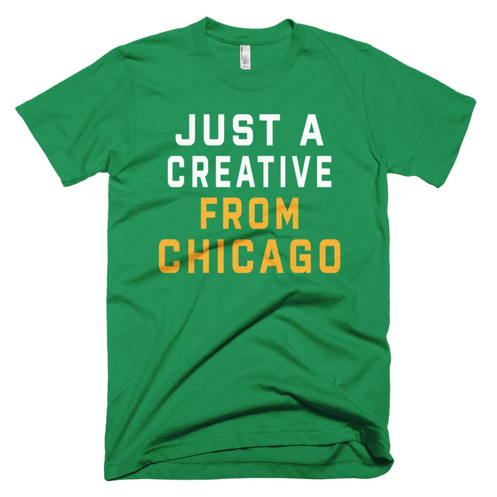 JUST A CREATIVE FROM CHICAGO T-Shirt