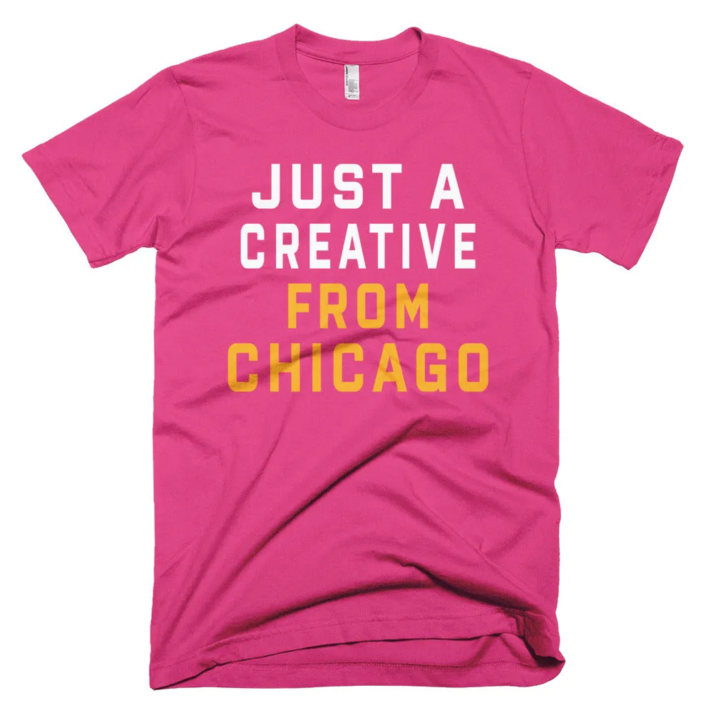 JUST A CREATIVE FROM CHICAGO T-Shirt