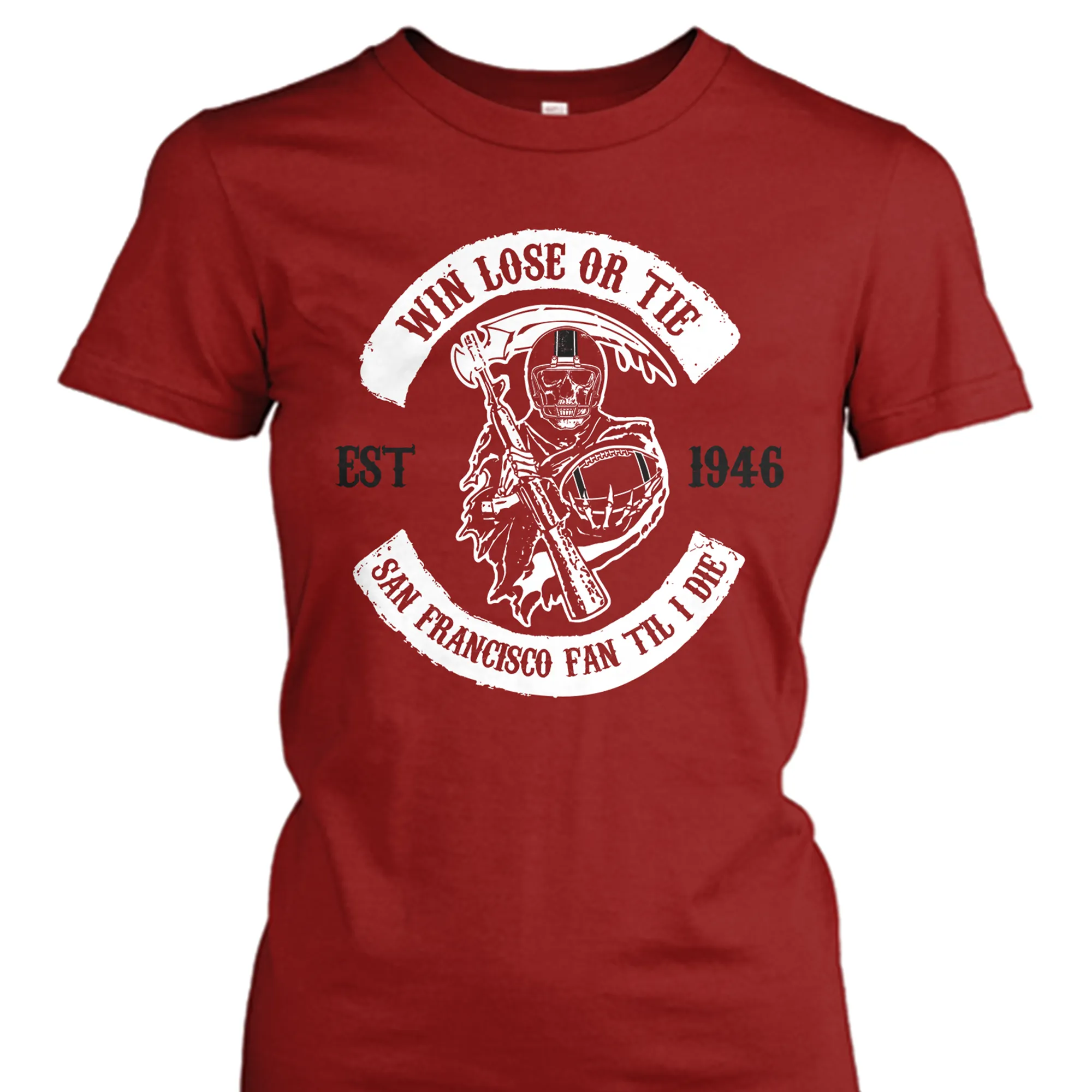 Win Lose or Tie San Francisco Fan 'Til I Die