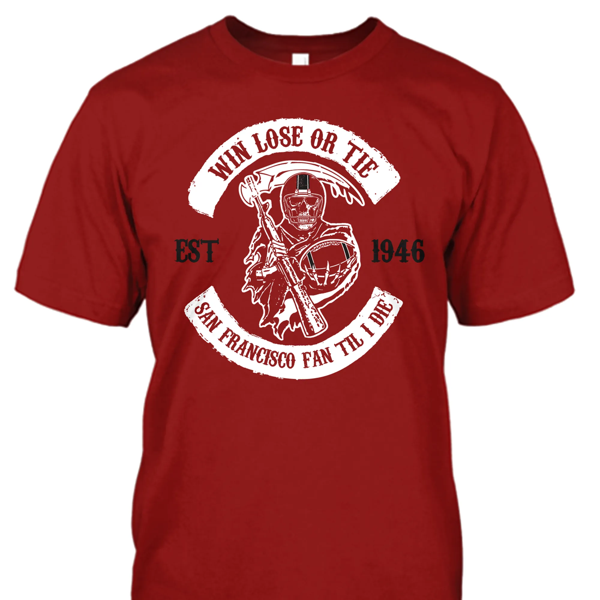 Win Lose or Tie San Francisco Fan 'Til I Die